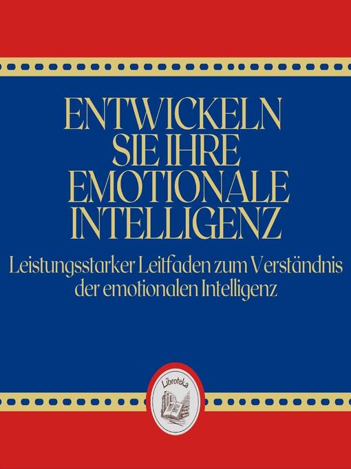 Title details for Entwickeln Sie Ihre Emotionale Intelligenz by LIBROTEKA - Available